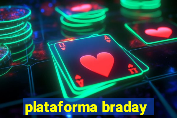 plataforma braday